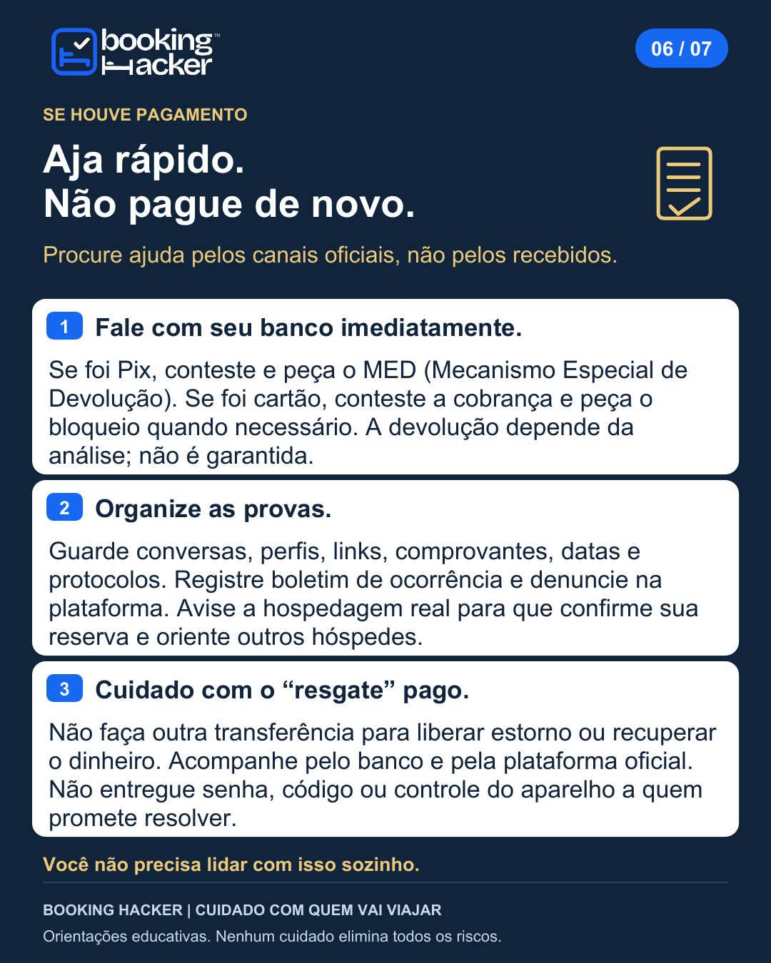 Se houve pagamento: Procure o banco e evite um segundo golpe.